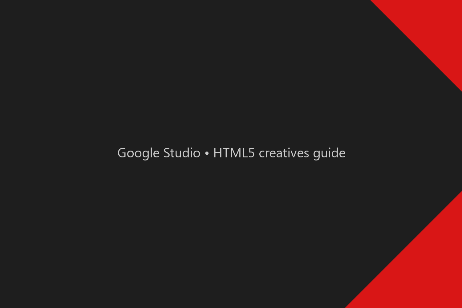 Google Studio • HTML5 creatives guide