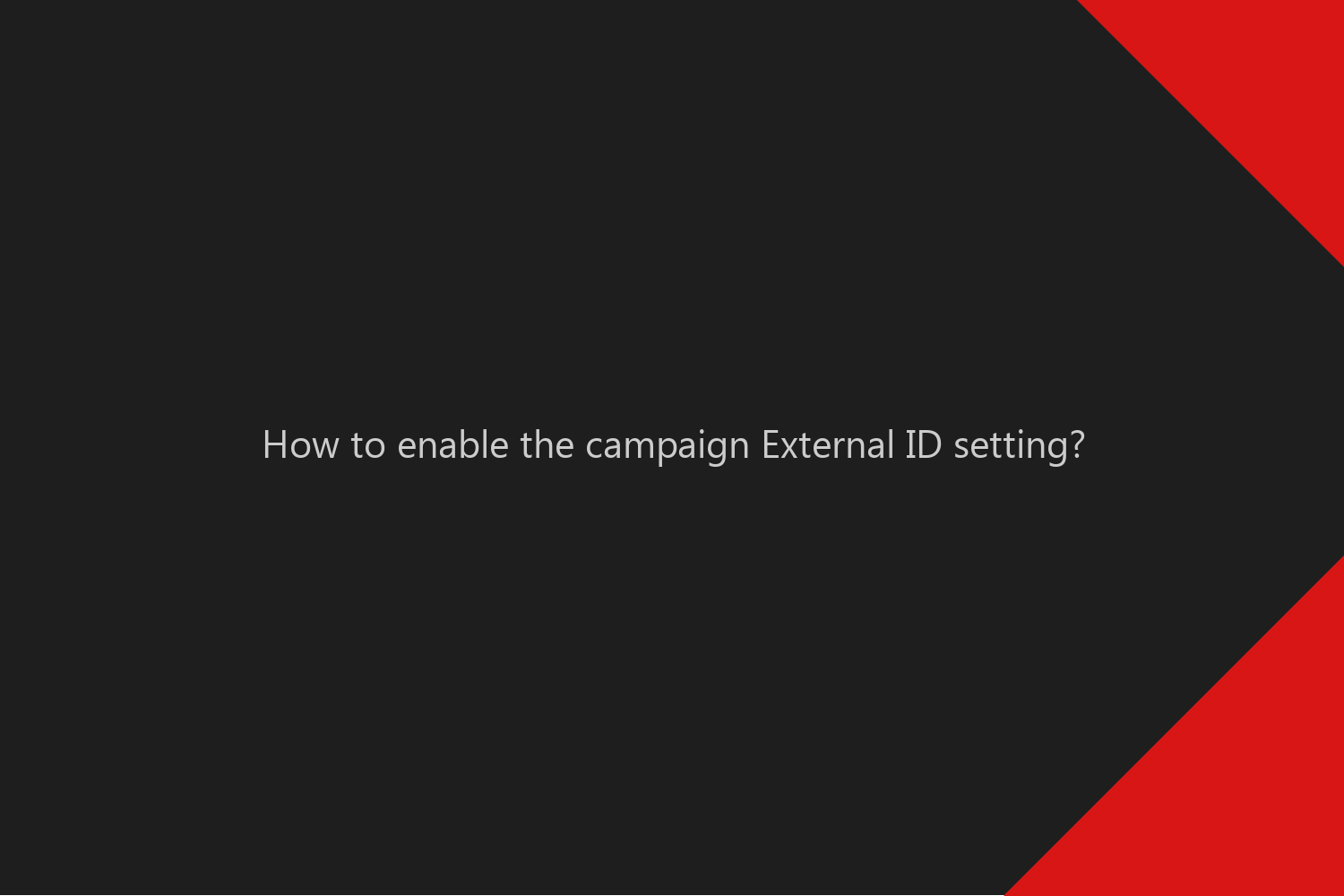 How to enable the campaign External ID setting?